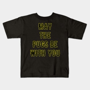 May the pugs be with you Kids T-Shirt